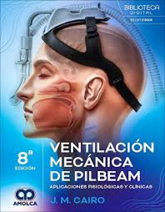 Ventilación Mecánica De Pilbeam. Aplicaciones Fisiológicas Y Clínicas