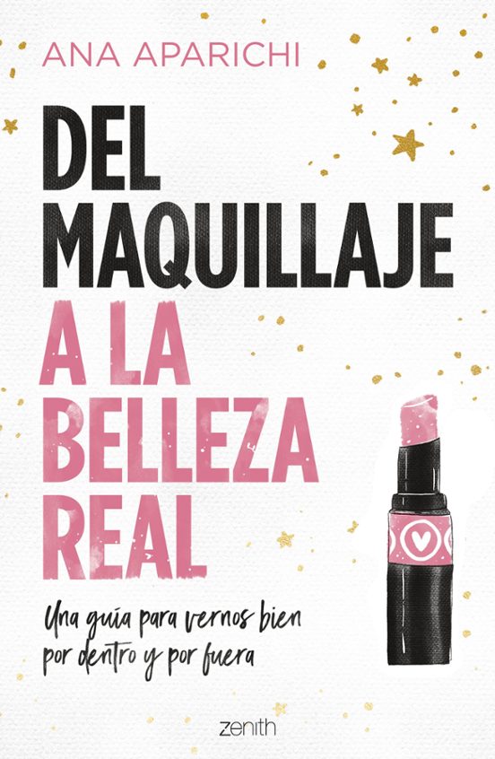 Del Maquillaje A La Belleza Real: Una Guia Para Vernos Bien Por Dentro