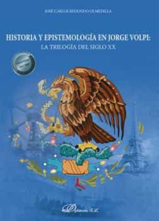 Historia Y Epistemología En Jorge Volpi: La Trilogía Del Siglo XX