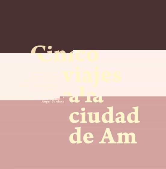 Cinco viajes a la ciudad de Am