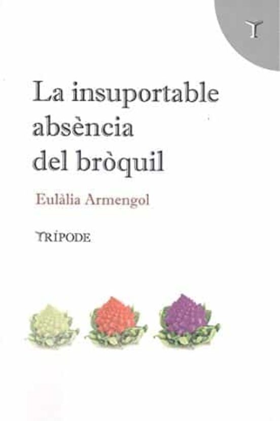 La Insuportable Absència Del Bròquil