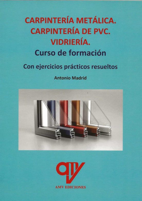 Carpinteria Metalica. Carpinteria De Pvc. Vidrieria. Curso De Formacio