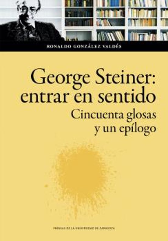 George Steiner: Entrar En Sentido