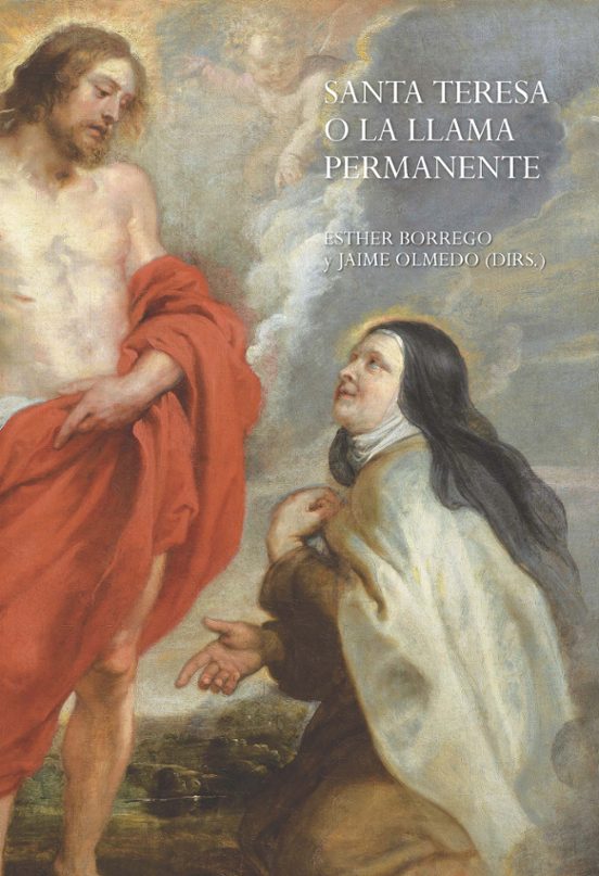 Santa Teresa O La Llama Permanente: Estudios Historicos Artisticos Y L