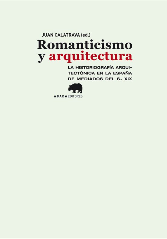 Romanticismo Y Arquitectura: La Historiografia Arquitectonica En La Es