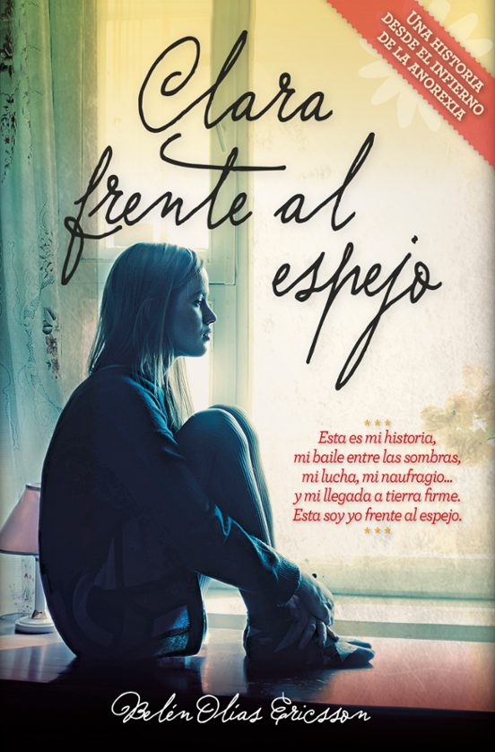 Clara Frente Al Espejo: Una Historia Desde El Infierno De La Anorexia