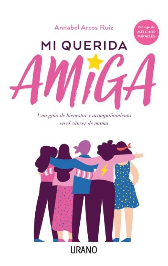 Mi Querida Amiga: Una Guia De Bienestar Y Acompañamiento En El Cancer