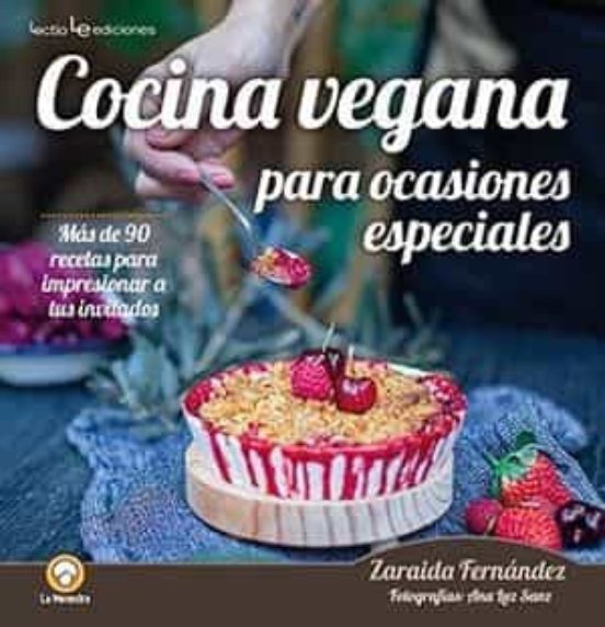 Cocina Vegana Para Ocasiones Especiales: Mas De 90 Recetas Para Impres