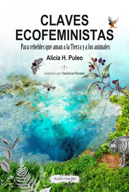 Claves Ecofeministas: Para Rebeldes Que Aman A La Tierra Y A Los Anima