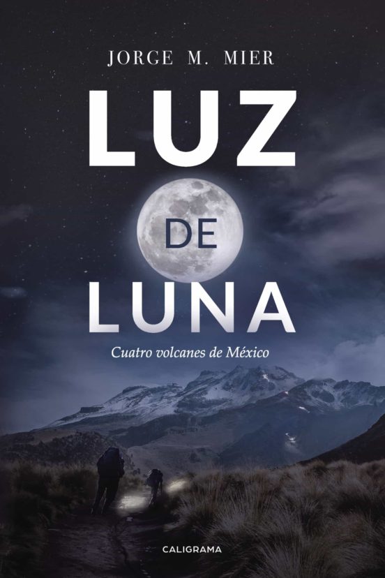 Luz De Luna: Cuatro Volcanes De Mexico