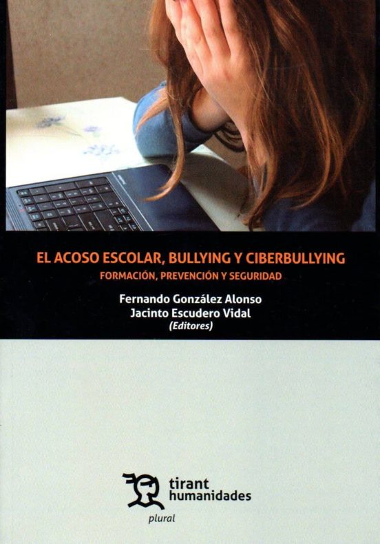 El Acoso Escolar Bullying Y Ciberbullying: Formacion Prevencion Y Segu