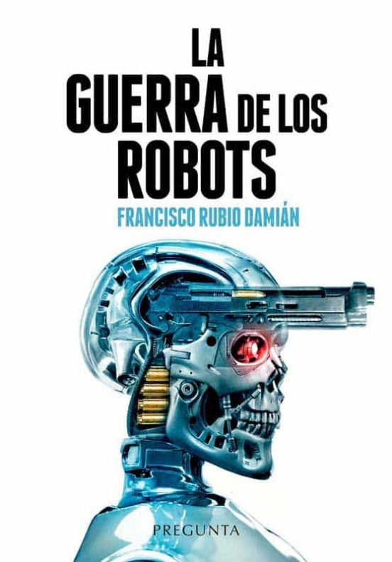 La Guerra De Los Robots: Como La Tecnologia Esta Cambiando Los Conflic
