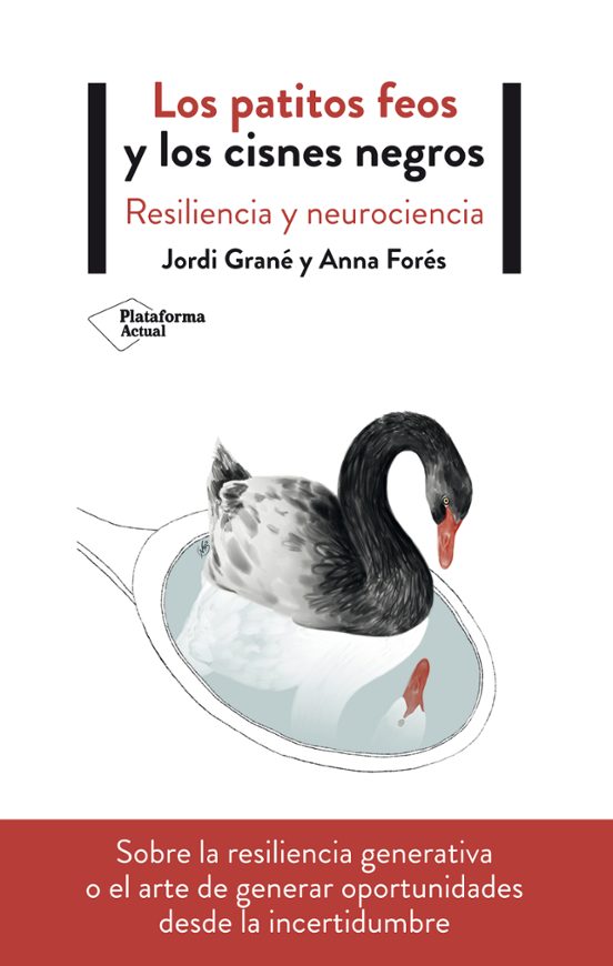 Los Patitos Feos Y Los Cisnes Negros: Resiliencia Y Neurociencia