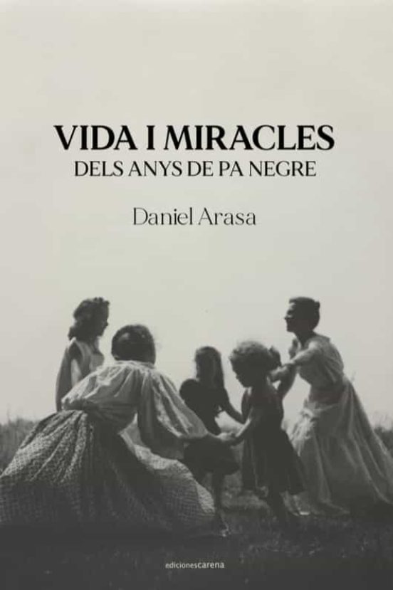 Vida I Miracles Dels Anys De Pa Negre