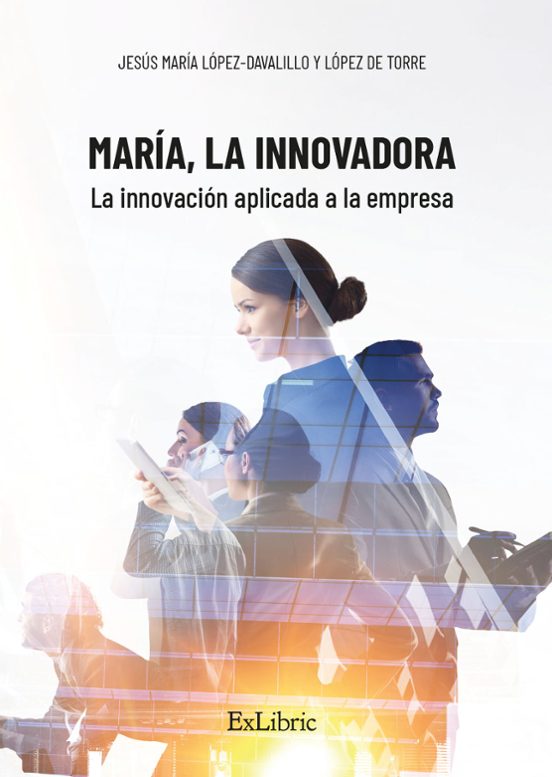 Maria La Innovadora. La Innovacion Aplicada A La Empre Sa