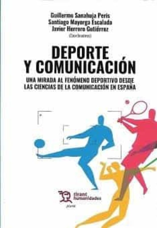 Deporte Y Comunicación. Una Mirada Al Fenómeno Deportivo Desde Las Ciencias De La Comunicación En España