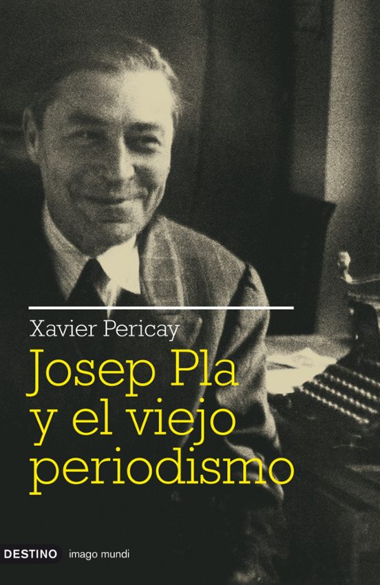 Josep Pla Y El Viejo Periodismo