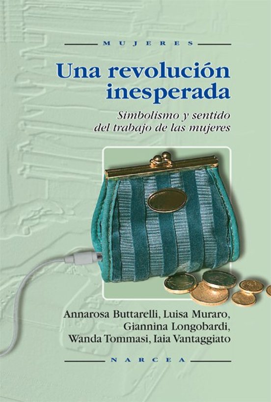 Una Revolucion Inesperada: Simbolismo Y Sentido Del Trabajo De La S Mu