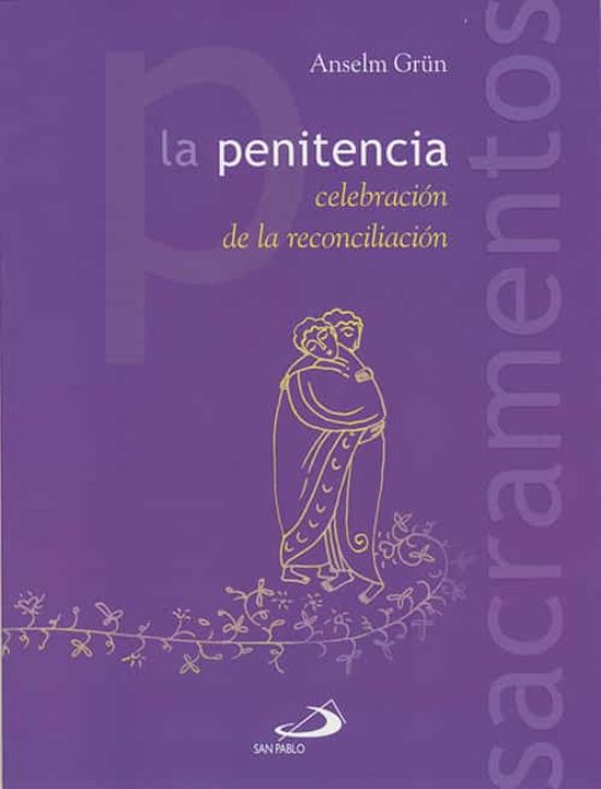 La Penitencia: Celebracion De La Reconciliacion