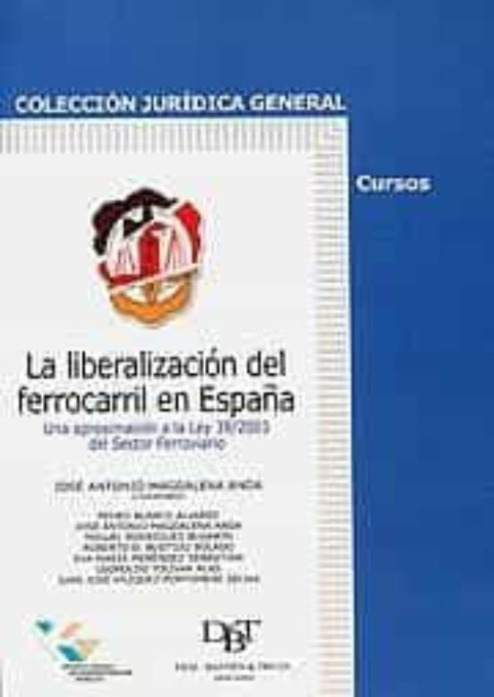 La Liberalizacion Del Ferrocarril En España: Una Aproximacion A L A Le