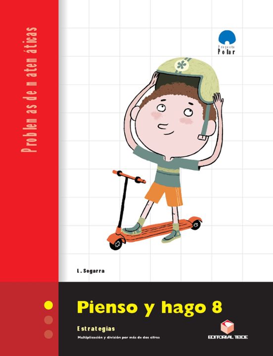 Proyecto Polar. Matematicas. Pienso Y Hago 8. Estrategias Multipl Icac