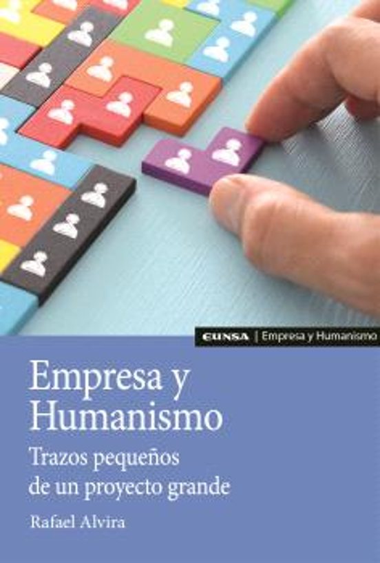 Empresa Y Humanismo. Trazos Pequeños De Un Proyecto Grande