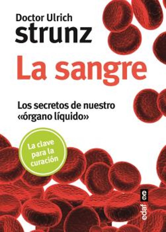 La Sangre: Los Secretos De Nuestro Organo Liquido