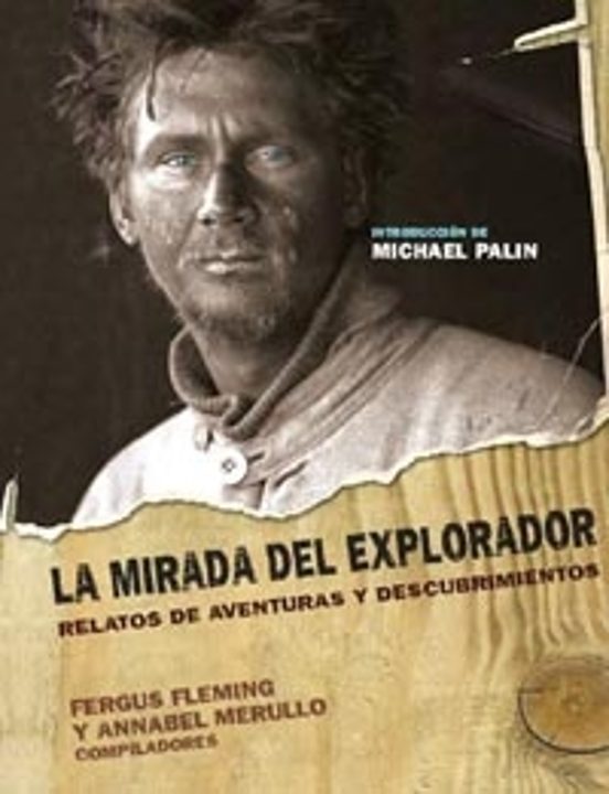 La Mirada Del Explorador: Relatos De Aventuras Y Descubrimientos