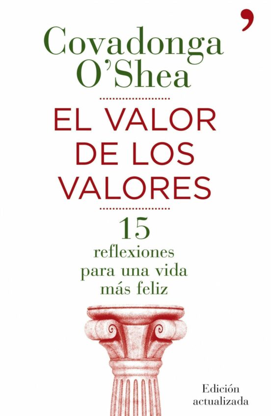 El Valor De Los Valores: 15 Reflexiones Para Una Vida Mas Feliz