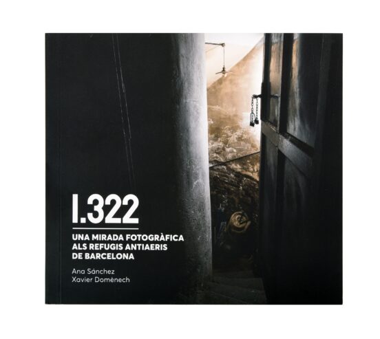 1322. Una Mirada Fotografica Als Refugis Antiaeris De Barcelona