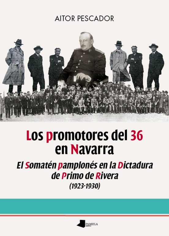 Los Promotores Del 36. El Somaten Pamplonés En La Dictadura De Pr Imo