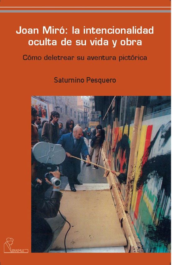 Joan Miró:La Intencionalidad Oculta De Su Vida Y Obra