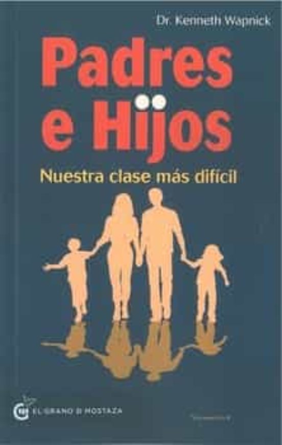 Padres E Hijos: Nuestra Clase Mas Dificil