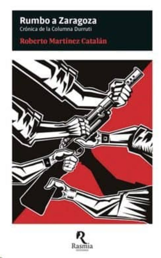 Rumbo A Zaragoza: Cronica De La Columna Durruti