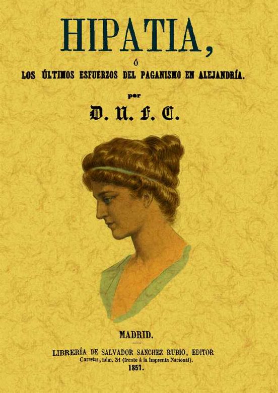 Hipatia O Los Ultimos Esfuerzos Del Paganismo En Alejandria