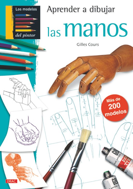 Aprender A Dibujar Las Manos: Mas De 200 Modelos