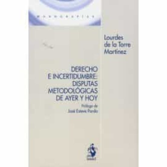 Derecho E Incertidumbre: Disputas Metodológicas De Ayer Y Hoy