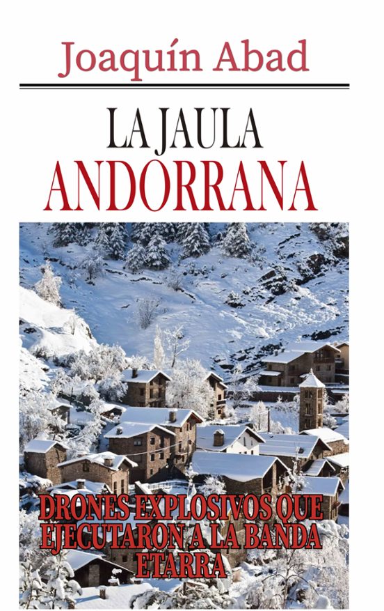 La Jaula Andorrana. Drones Explosivos Que Ejecutaron A La Banda E Tarr