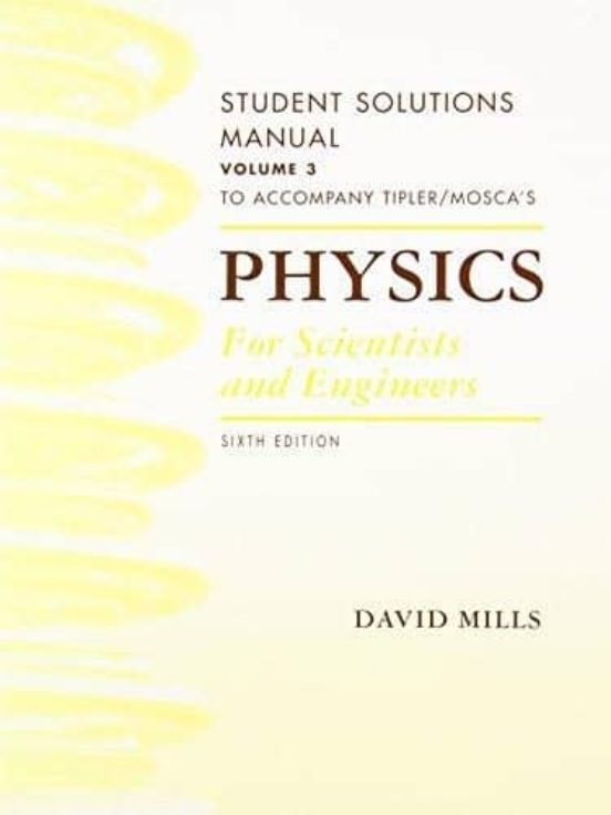 Student Solutions Manual Volume 3 For Tipler And Mosca S Physics For S