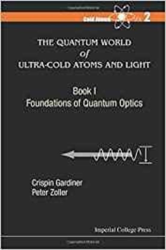 The Quantum World Of Ultra-cold Atoms And Light: Book 1: Foundations O