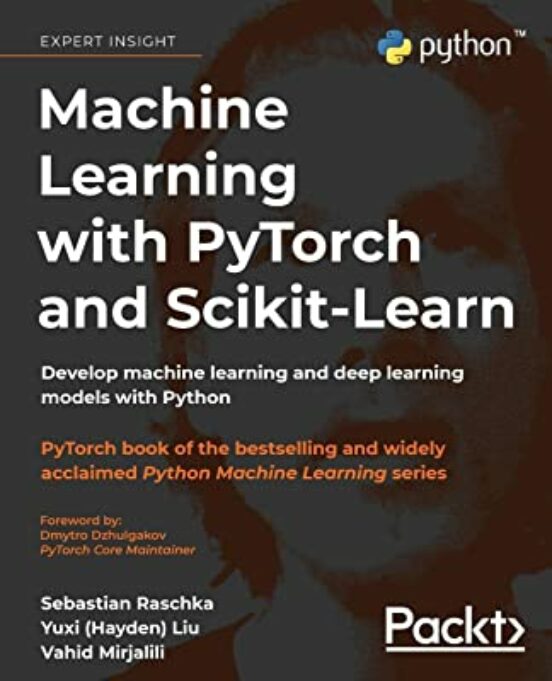 Machine Learning With Pytorch And Scikit-learn: Develop Machine Learni