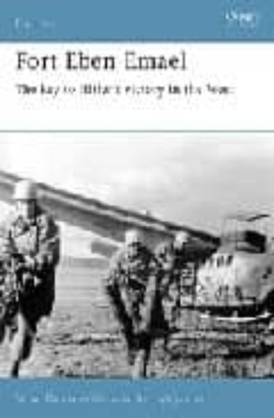 Fort Eben Emael: The Key Hitler S Victory In The West