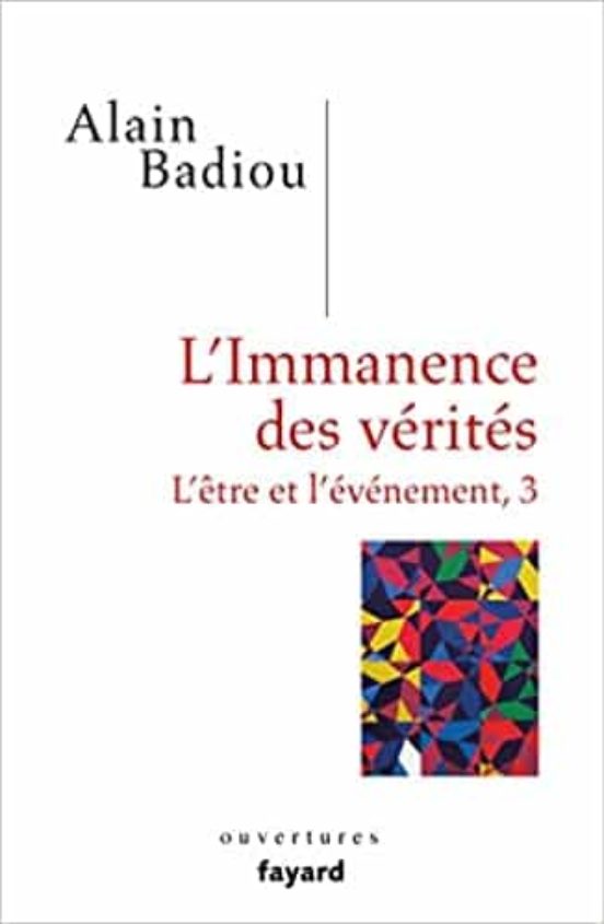 L Être et L Événement Volume 3 L Immanence des Vérités