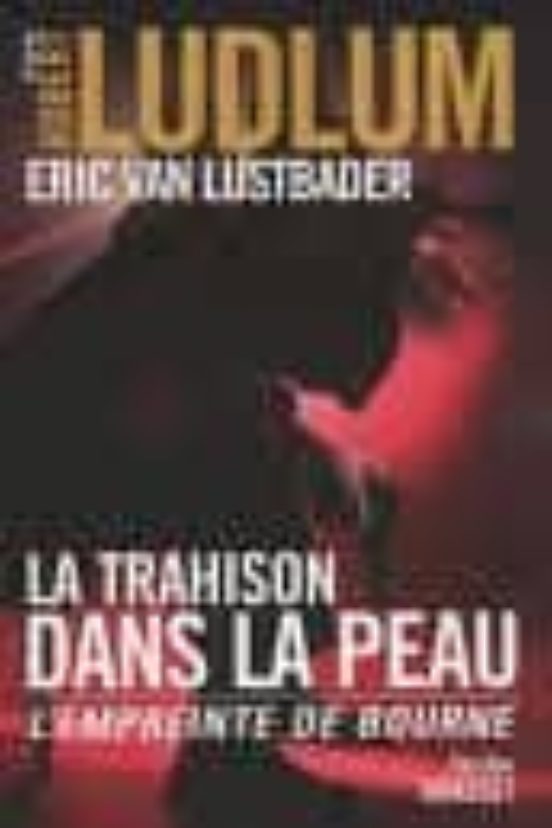 La Trahison Dans la Peau: L Empreinte de Bourne