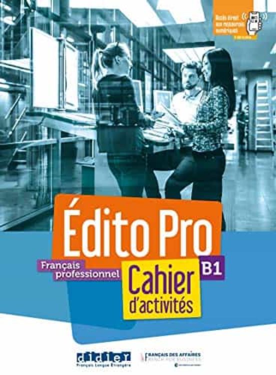 Français Professionnel B1 Edito Pro : Cahier Dactivités + Appli Onprin