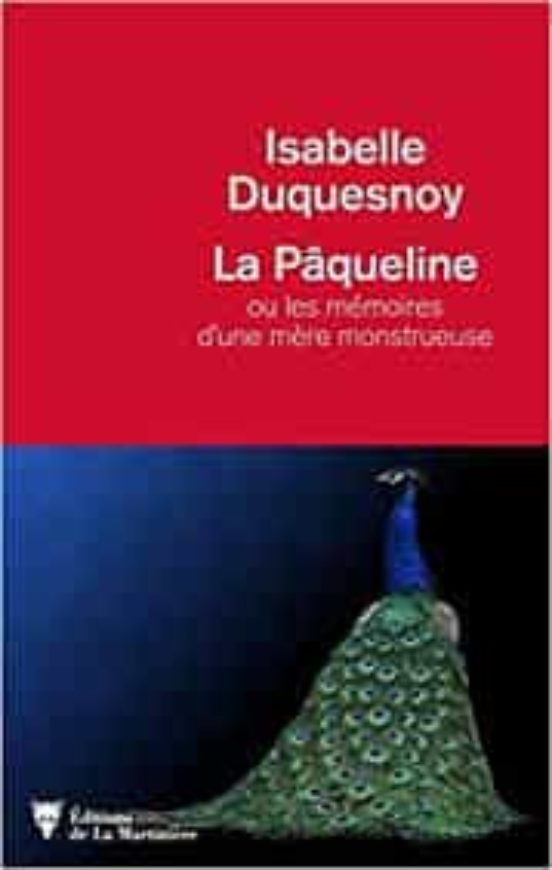 La Pâqueline Ou Les Mémoires D Une Mère Monstrueuse