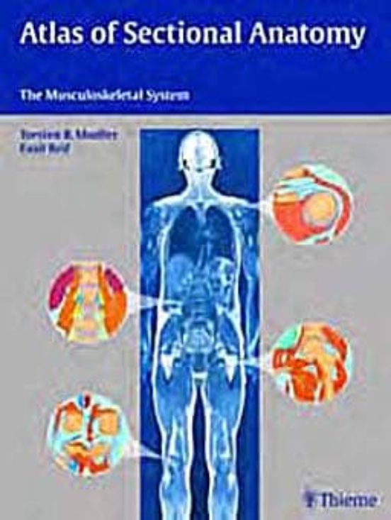 Atlas Of Sectional Anatomy: The Musculoskeletal System