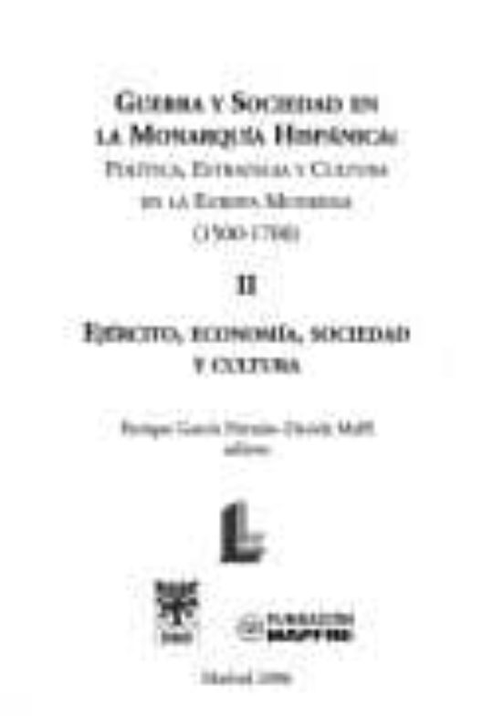 Guerra Y Sociedad En La Monarquia Hispanica: Politica Estrategia Y Cul
