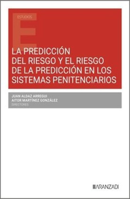 La Predicción Del Riesgo Y El Riesgo De La Predicción En Los Sistemas Penitenciarios