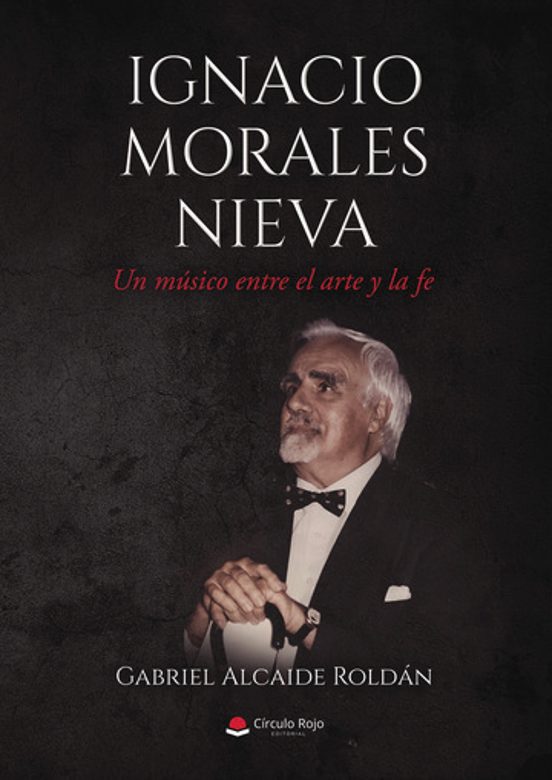 Ignacio Morales Nieva. Un Músico Entre El Arte Y La Fe